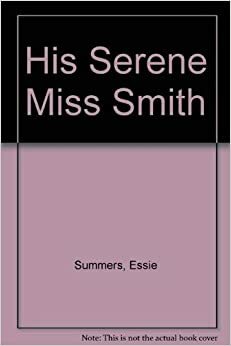 His Serene Miss Smith by Essie Summers