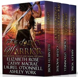 The Lady's Warrior: Four Medieval Tales of Love Across the Lands by Laurel O'Donnell, Elizabeth Rose, Cathy MacRae, Ashley York