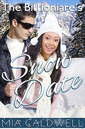 The Billionaire's Snow Date by Mia Caldwell