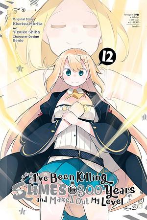 I've Been Killing Slimes for 300 Years and Maxed Out My Level, Vol. 12 by Yusuke Shiba