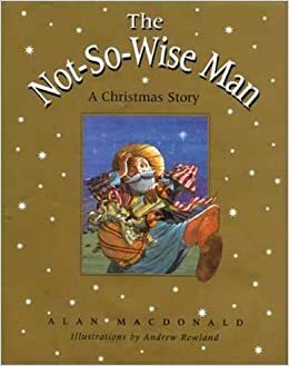 The Not-So-Wise Man by Alan MacDonald