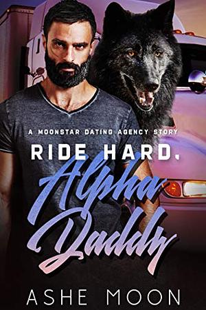 Ride Hard, Alpha Daddy by Ashe Moon