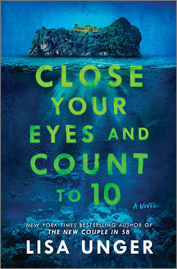 Close Your Eyes and Count to 10: A Novel by Lisa Unger