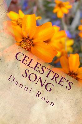 Celestre's Song: Strong Heart: Open Spirit by Danni Roan