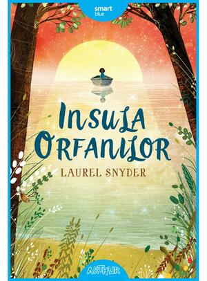 Insula orfanilor by Laurel Snyder