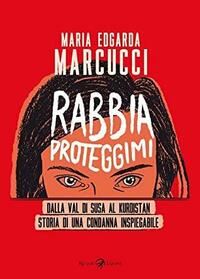 Rabbia proteggimi by Maria Edgarda Marcucci