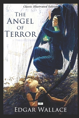 The Angel of Terror - Classic Illustrated Edition by Edgar Wallace