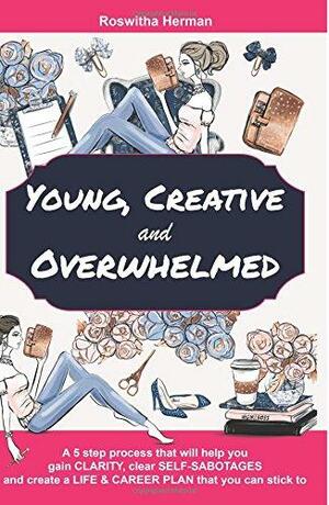 Young, Creative and Overwhelmed by Roswitha Herman