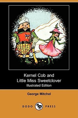 Kernel Cob and Little Miss Sweetclover by George Mitchel