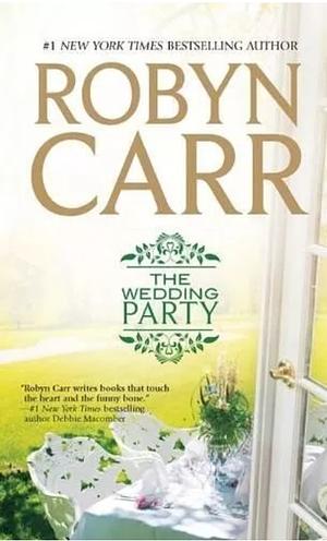 The Wedding Party by Robyn Carr