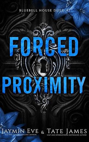 Forced Proximity by Jaymin Eve, Tate James