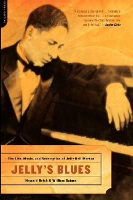 Jelly's Blues: The Life, Music, and Redemption of Jelly Roll Morton by Howard Reich, William M. Gaines