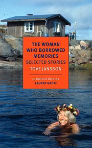 The Woman Who Borrowed Memories: Selected Stories by Tove Jansson