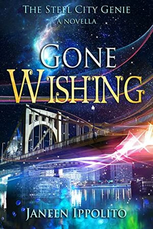Gone Wishing: A Steel City Genie Short Novella by Janeen Ippolito