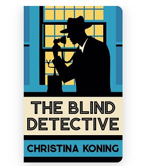 The Blind Detective by Christina Koning