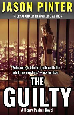 The Guilty: A Henry Parker Novel by Jason Pinter