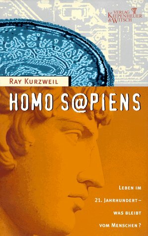 Homo sapiens. Leben im 21. Jahrhundert. Was bleibt vom Menschen? by Ray Kurzweil