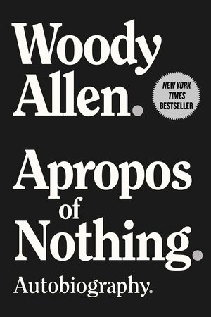 Apropos of Nothing: Autobiography by Woody Allen