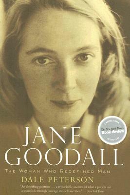 Jane Goodall: The Woman Who Redefined Man by Dale Peterson