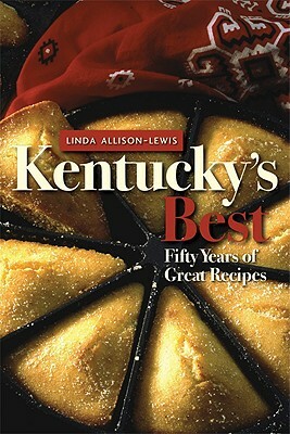 Kentucky's Best: Fifty Years of Great Recipes by Linda Allison-Lewis