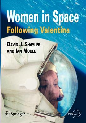 Women in Space - Following Valentina by Shayler David, Ian A. Moule
