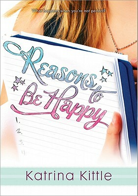 Reasons to Be Happy by Katrina Kittle