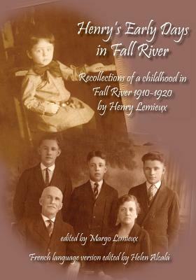 Henry's Early Days in Fall River: Recollections of Henry Lemieux by Margo LeMieux