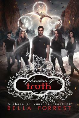 A Shade of Vampire 76: A Phantom of Truth by Bella Forrest