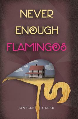 Never Enough Flamingos by Janelle Diller