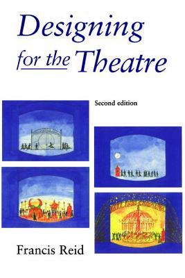 Designing for the Theatre by Francis Reid