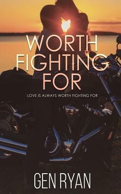 Worth Fighting For by Gen Ryan