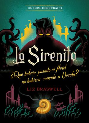 La Sirenita. Un giro inesperado by Liz Braswell