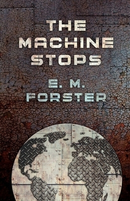 The Machine Stops Illustrated by E.M. Forster