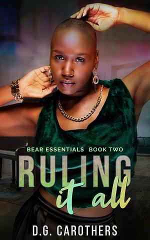Ruling It All by D.G. Carothers, D.G. Carothers, A.G. Carothers