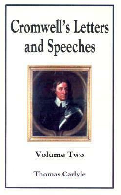 Cromwell's Letters and Speeches: Volume Two by Oliver Cromwell, Thomas Carlyle