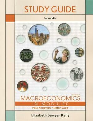 Study Guide for Macroeconomics in Modules by Paul Krugman, Robin Wells