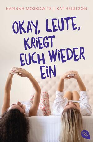 Okay, Leute, kriegt euch wieder ein! by Kat Helgeson, Hannah Moskowitz