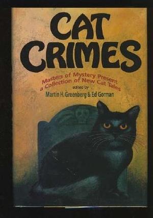 Cat Crimes I II & III by Dorothy B. Hughes, Barbara D'Amato, Ed Gorman, Les Roberts, David Everson, Peter Lovesey, Bill Pronzini, J.A. Lance, Douglas Borton, Christopher Fahy, William J. Reynolds, Joan Hess, Barbara Paul, Martin H. Greenberg, Jon L. Breen, Bill Crider, Gene DeWeese, Barbara Collins, John Lutz