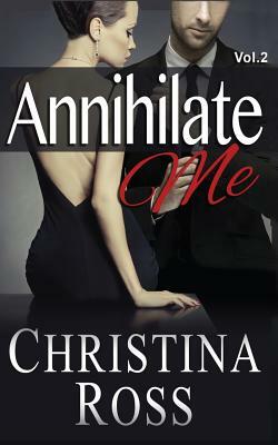 Annihilate Me, Vol. 2 by Christina Ross