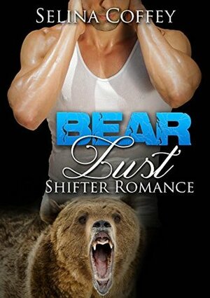 Bear Lust by Selina Coffey