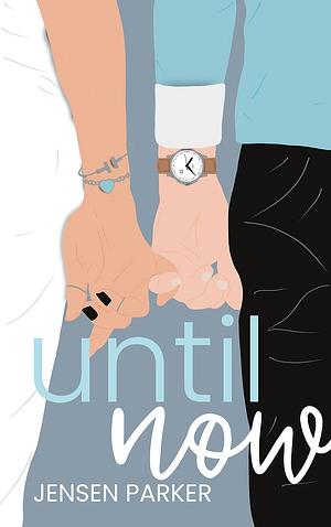 Until Now by Jensen Parker