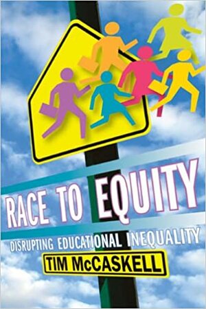 Race to Equity: Disrupting Educational Inequality by Tim McCaskell