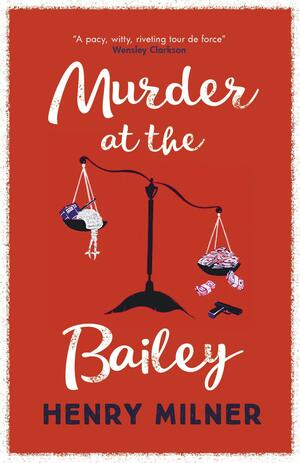 Murder at the Bailey by Henry Milner