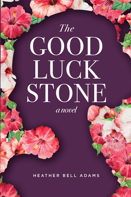 The Good Luck Stone by Heather Bell Adams