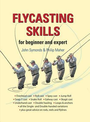 Flycasting Skills: For Beginner and Expert by John Symonds