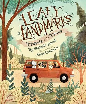 Leafy Landmarks: Travels with Trees by Michelle Schaub
