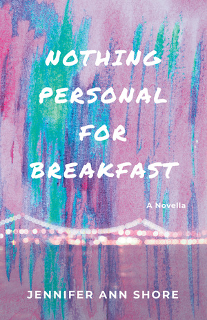 Nothing Personal for Breakfast by Jennifer Ann Shore