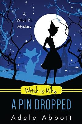 Witch Is Why A Pin Dropped by Adele Abbott