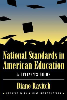 National Standards in American Education: A Citizen's Guide by Diane Ravitch