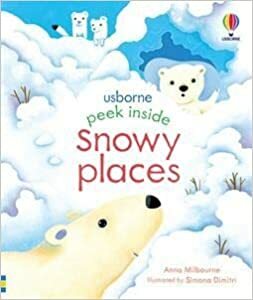 Peek Inside Snowy Places by Anna Milbourne